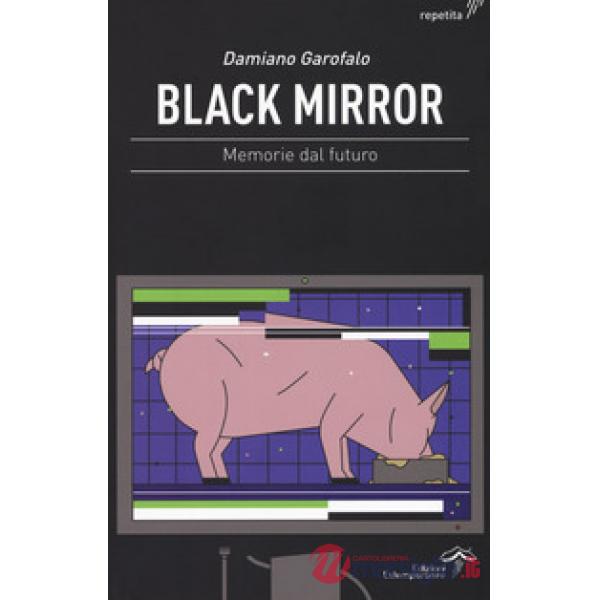 Black mirror. Memorie dal futuro