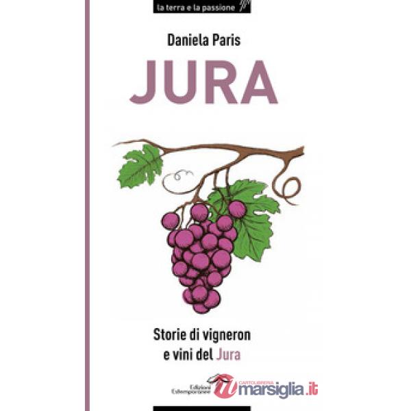 Jura. Storie di vigneron e vini del Jura