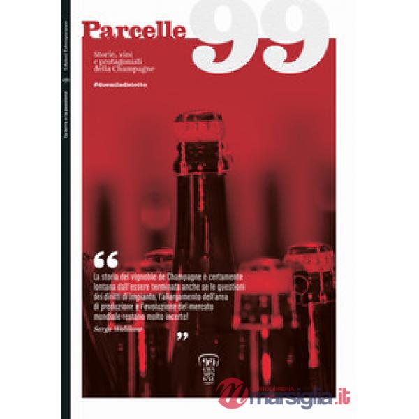 Parcelle99. Storie, vini e protagonisti della Champagne