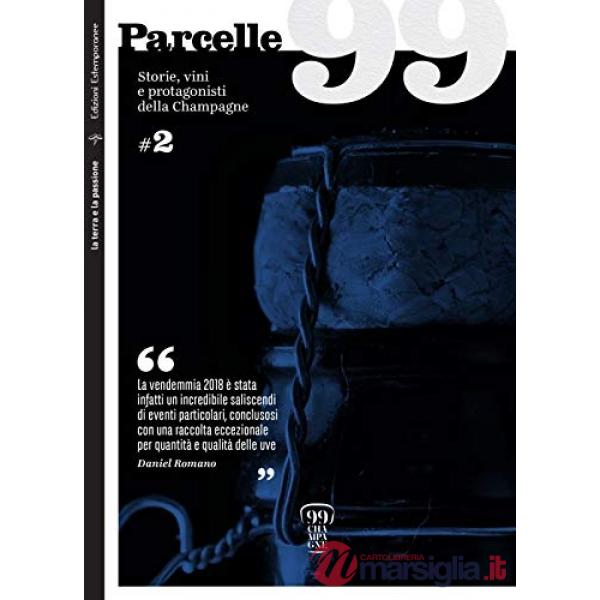Parcelle99. Storie, vini e protagonisti della Champagne. Vol. 2