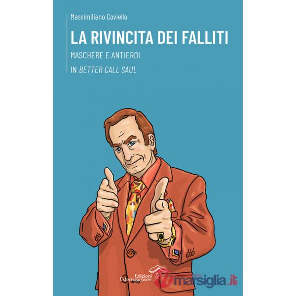 Rivincita dei falliti. Maschere e antieroi in «Better Call Saul» (La)