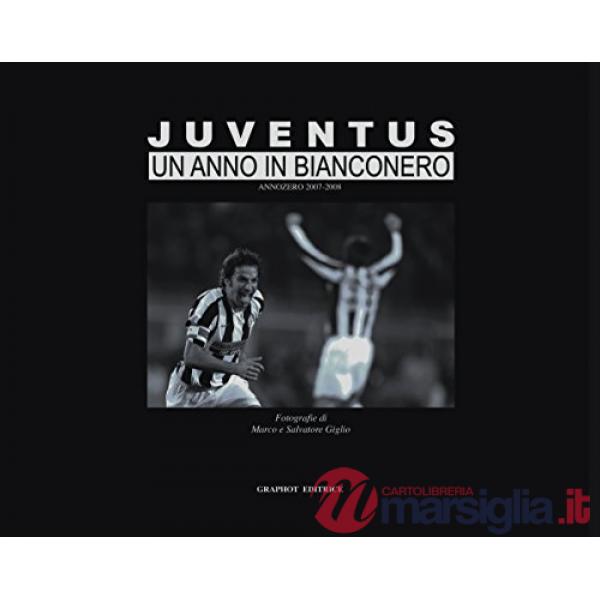 Juventus. Un anno in bianconero