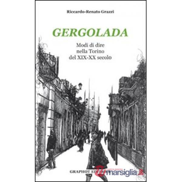 Gergolada. Modi di dire nella Torino del XIX-XX secolo