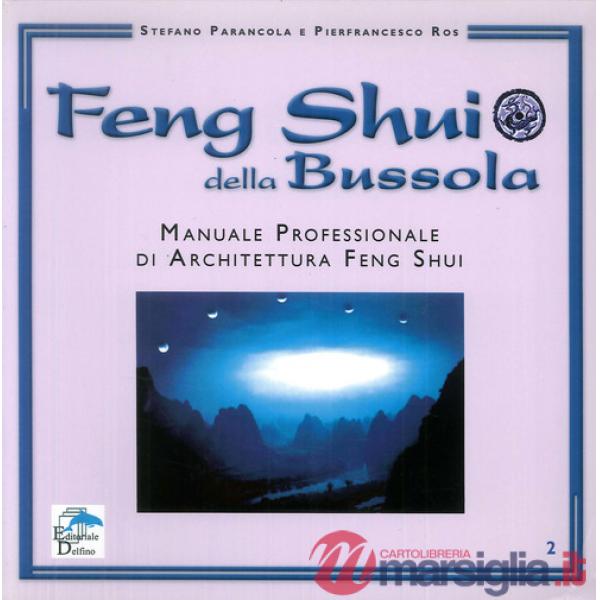 Feng shui della bussola. Manuale professionale di architettura feng shui