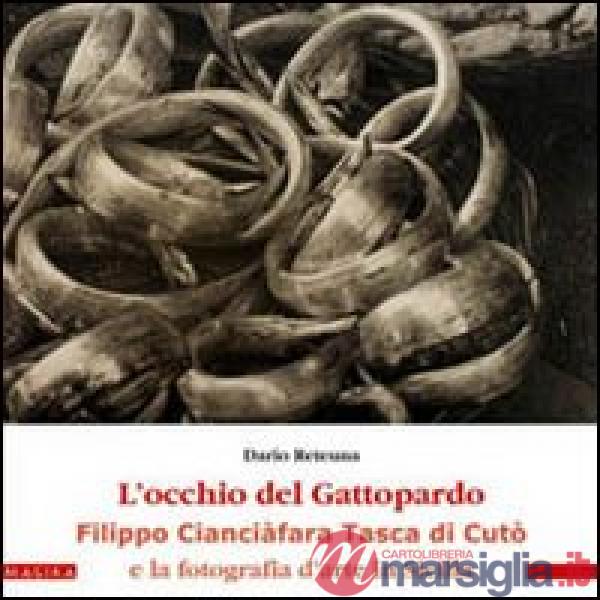 Occhio del gattopardo. Filippo Cianciafara Tasca di Cutò e la fotografia d'arte 