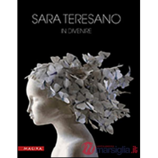 Sara Teresano. In divenire. Ediz. illustrata