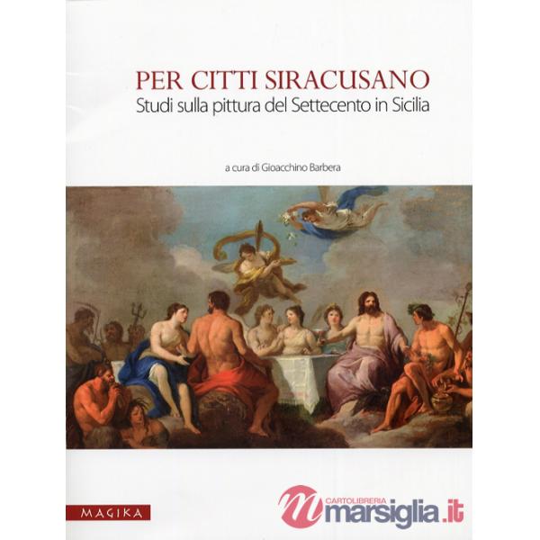 Per Citti Siracusano. Studi sulla pittura del Settecento in Sicilia