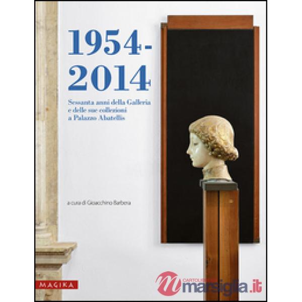 1954-2014. Sessanta anni della Galleria e delle sue collezioni a Palazzo Abatell