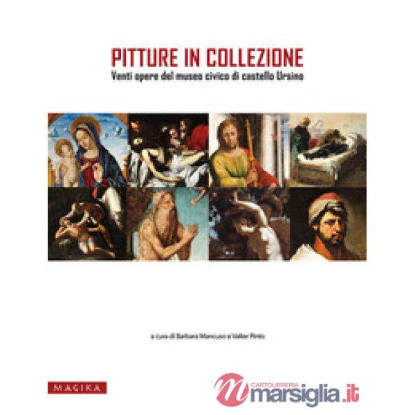 Pitture in collezione. Venti opere del museo civico di castello Ursino. Ediz. il
