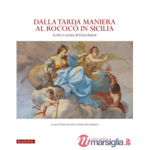 Dalla tarda Maniera al Rococò in Sicilia. Scritti in onore di Elvira Natoli. Edi