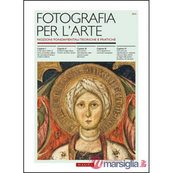 Fotografia per l'arte. Nozioni fondamentali teoriche e pratiche