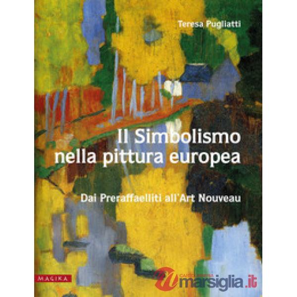 Simbolismo nella pittura europea. Dai Preraffaelliti all'Art Nouveau (Il). Vol. 2