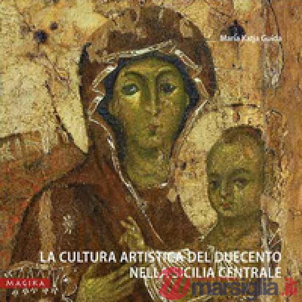 Cultura artistica del Duecento nella Sicilia centrale (La)