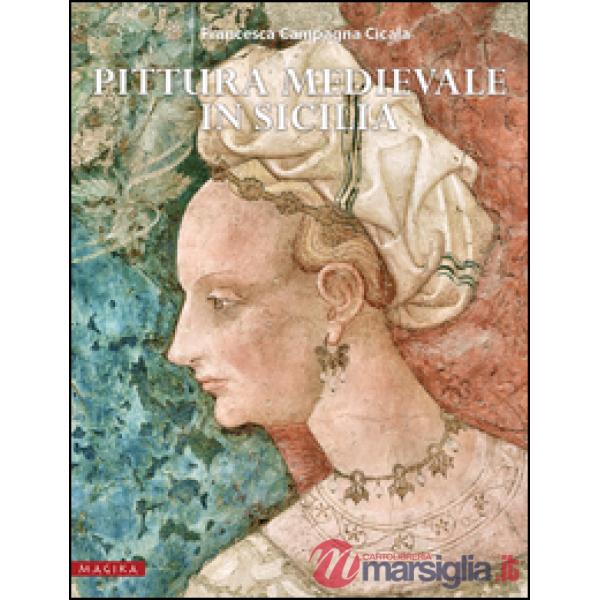 Pittura medievale in Sicilia. Ediz. illustrata