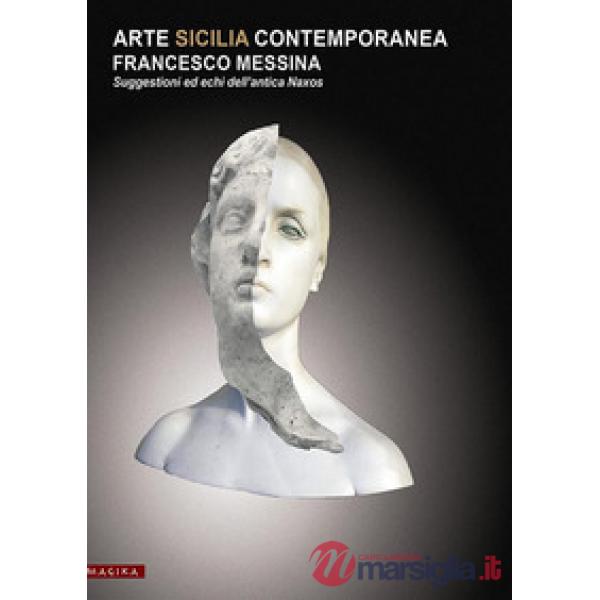 Arte Sicilia contemporanea, Francesco Messina. Suggestioni ed echi dell'antica N