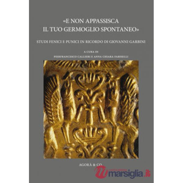 «E non appassisca il tuo germoglio spontaneo». Studi fenici e punici in ricordo di Giovanni Garbini