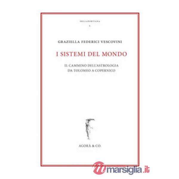 Sistemi del mondo. Il cammino dell'astrologia da Tolomeo a Copernico (I)