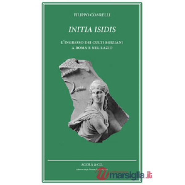 Initia Isidis. L'ingresso dei culti egiziani a Roma e nel Lazio