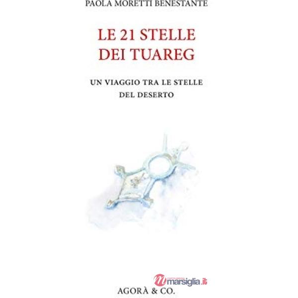 21 stelle dei tuareg. Un viaggio tra le stelle del deserto (Le)