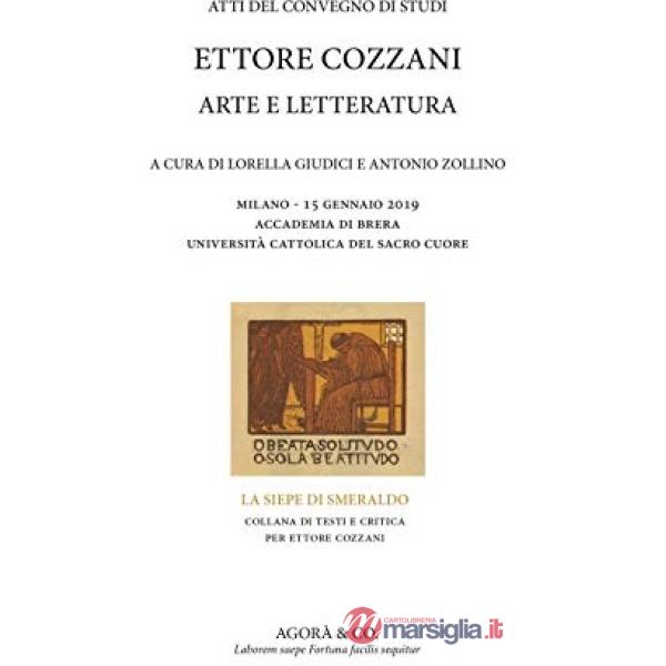 Ettore Cozzani. Arte e letteratura. Atti del Convegno di studi (Milano, 15 gennaio 2019)