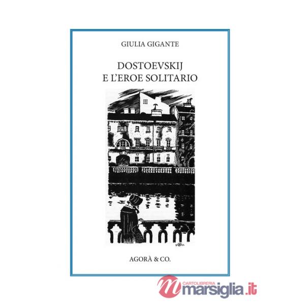 Dostoevskij e l'eroe solitario