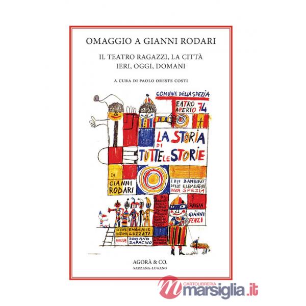 Omaggio a Gianni Rodari. Il teatro ragazzi, la città ieri, oggi, domani
