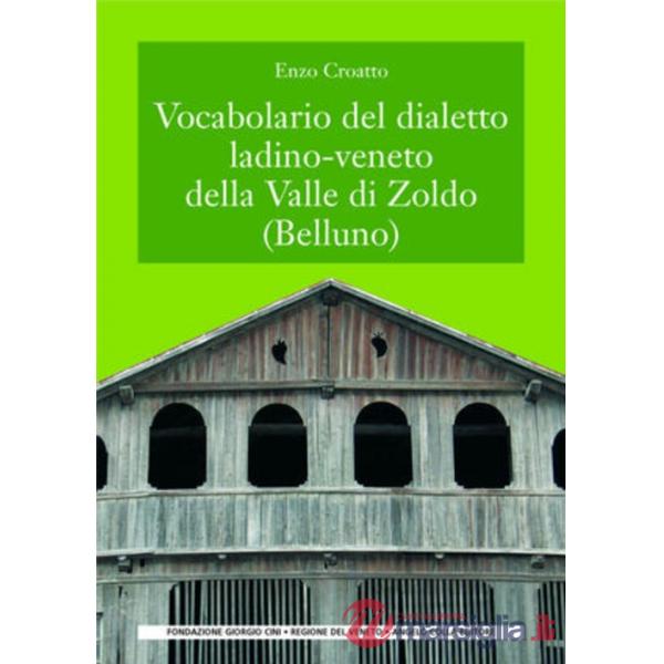 Vocabolario del dialetto ladino-veneto della Valle di Zoldo