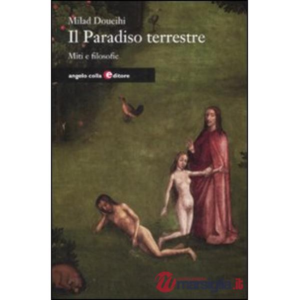 Paradiso terrestre. Miti e filosofie (Il)