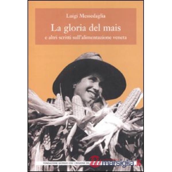 Gloria del mais. E altri scritti sull'alimentazione veneta (La)