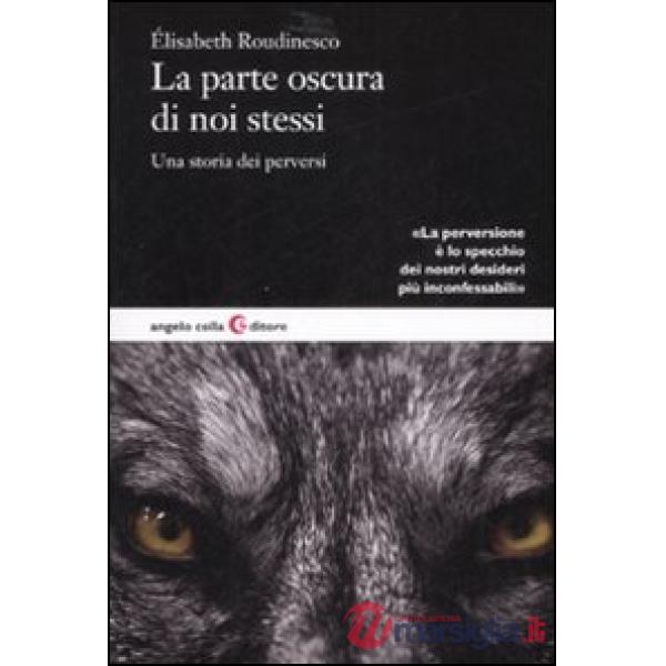 Parte oscura di noi stessi. Una storia dei perversi (La)