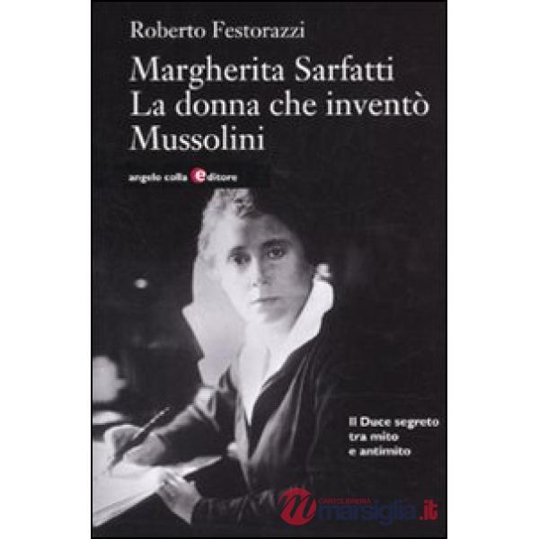 Margherita Sarfatti. La donna che inventò Mussolini