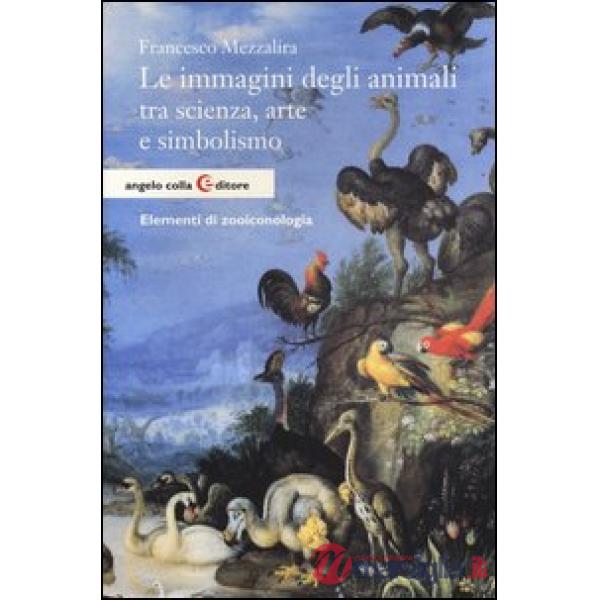 Immagini degli animali tra scienza, arte e simbolismo. Elementi di zooiconologia