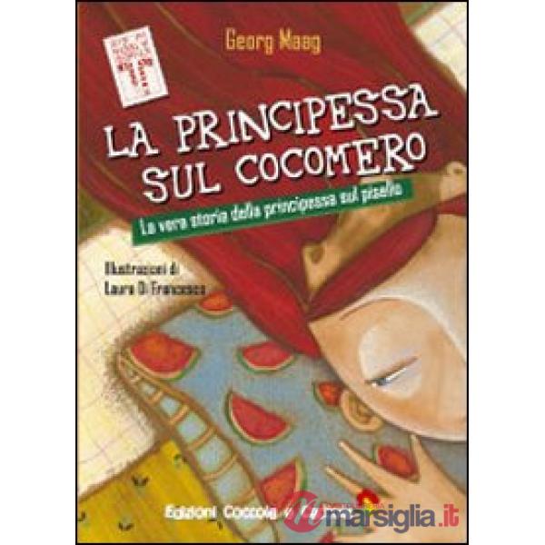 Principessa sul cocomero. La vera storia della principessa sul pisello. Ediz. illustrata (La)