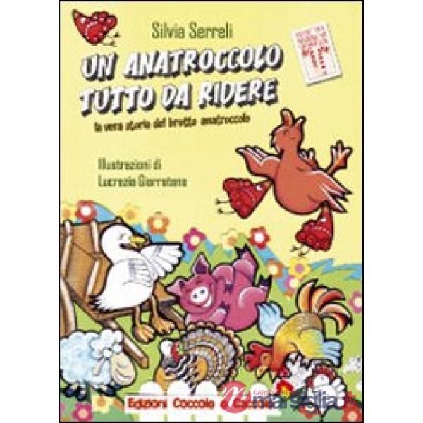Anatroccolo tutto da ridere. La vera storia del brutto anatroccolo. Ediz. illustrata (Un)