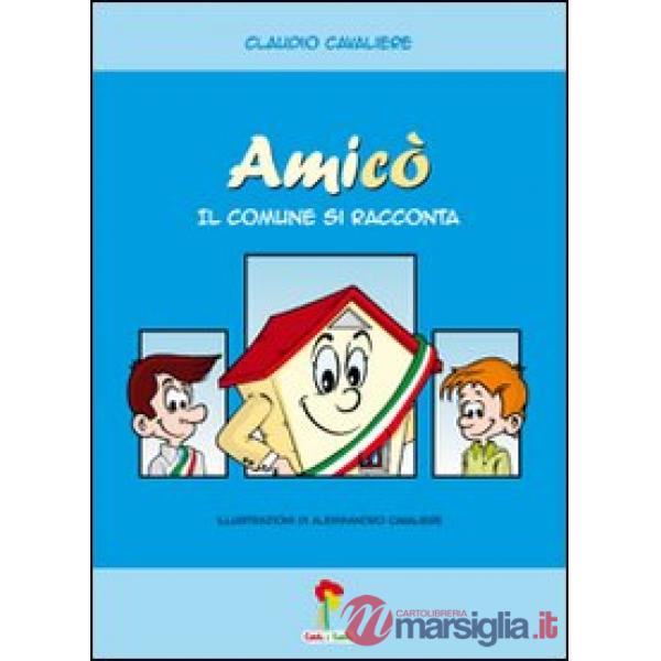 Amicò. Il comune si racconta. Ediz. illustrata