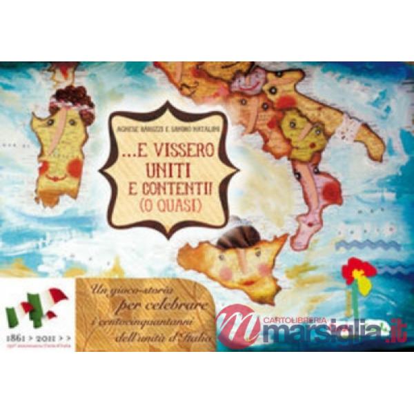 E vissero uniti e contenti. 150º unità d'Italia