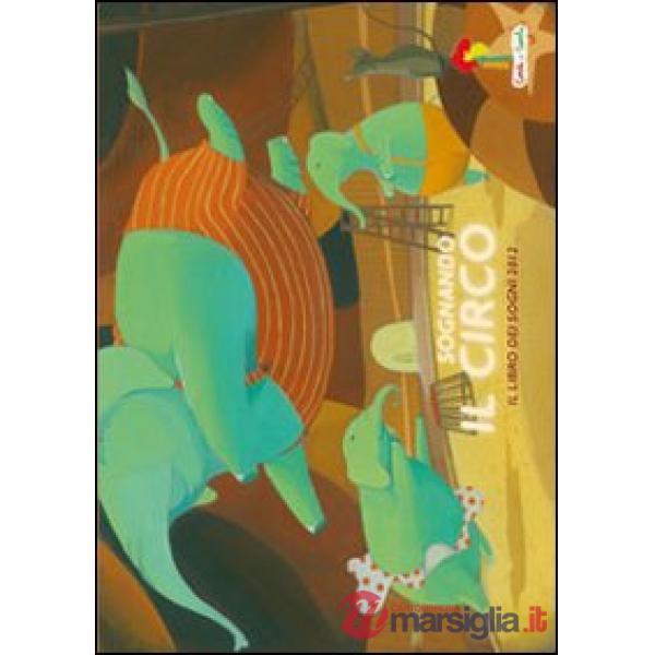 Sognando il circo. Il libro dei sogni 2012