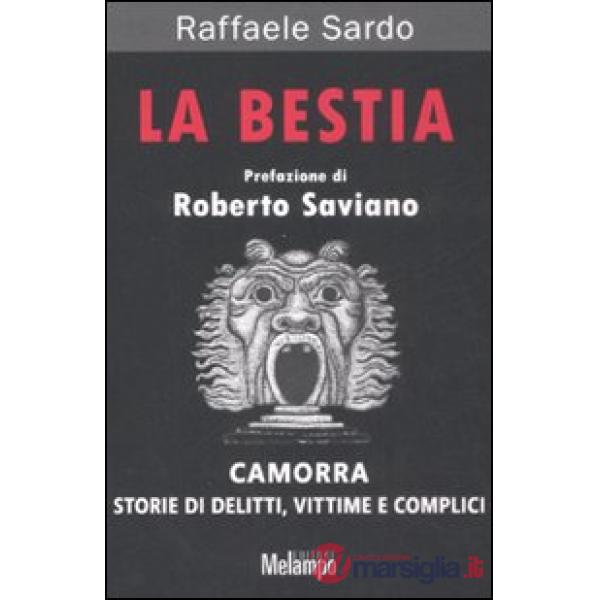 Bestia. Camorra. Storie di delitti, vittime e complici (La)