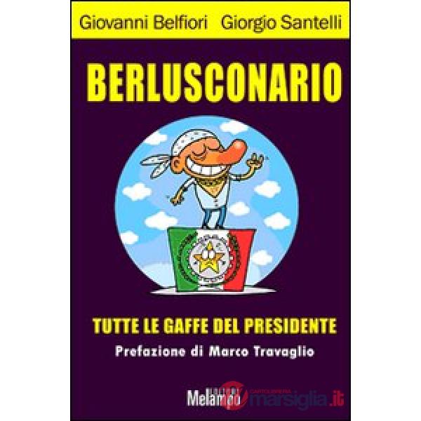 Berlusconario. Tutte le gaffe del presidente