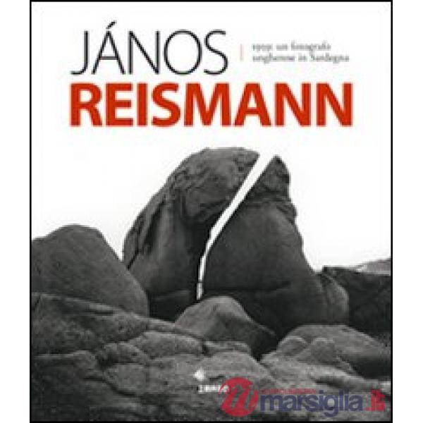 Jànos Reismann 1959. Un fotografo ungherese in Sardegna