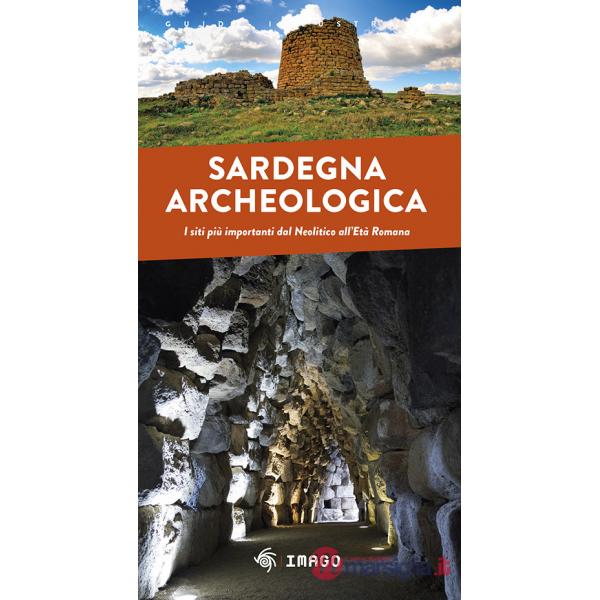 Sardegna archeologica. I siti più importanti dal Neolitico all'Età Romana
