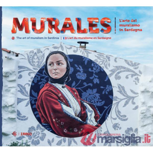 Murales. L'arte del muralismo in Sardegna. Ediz. italiana, inglese e francese