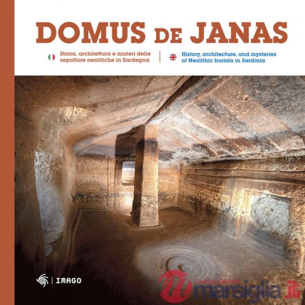 Domus de Janas. Storia, misteri e miti delle necropoli neolitiche in Sardegna-Domus de Janas. History, architecture, and mysteri