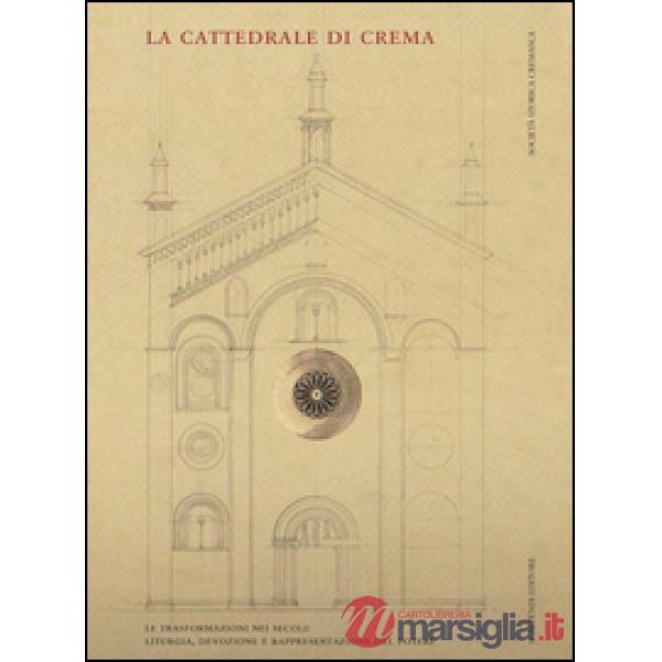 Cattedrale di Crema. Liturgia, devozione e rappresentazione del potere (La)