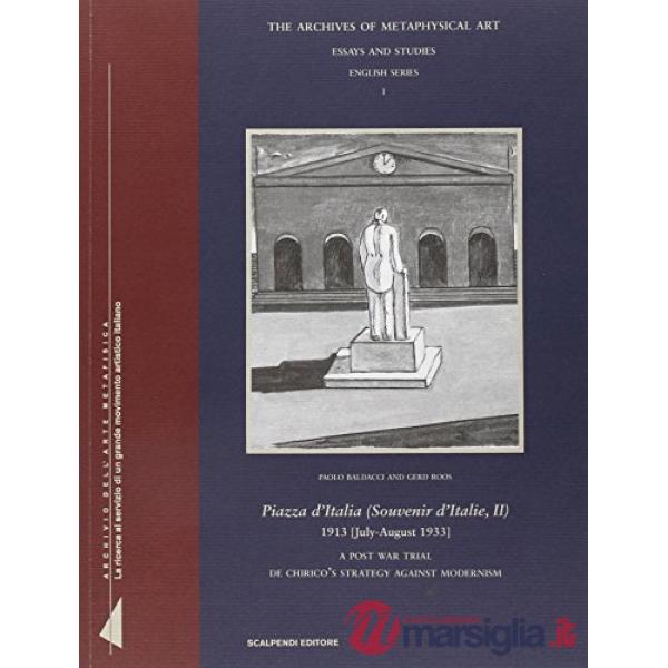 Piazza d'Italia (Souvenir d'Italie II), 1913 [luglio-agosto 1933]. A post war trial de Chirico's strategy against modernism