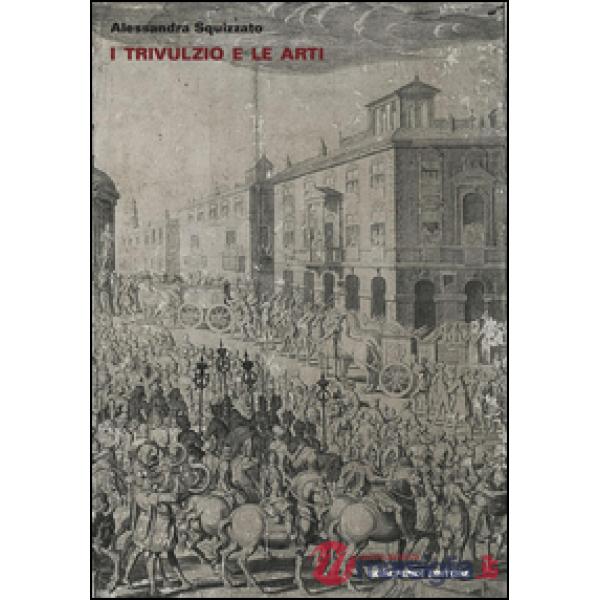 Trivulzio e le arti. Vicende seicentesche (I)