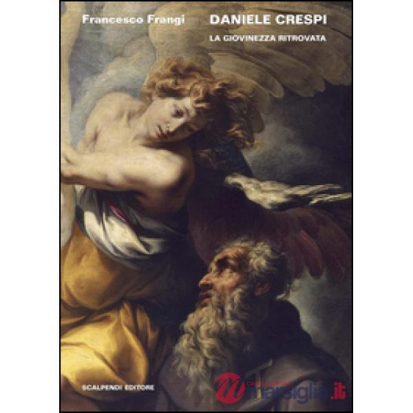 Daniele Crespi. La giovinezza ritrovata. Ediz. illustrata