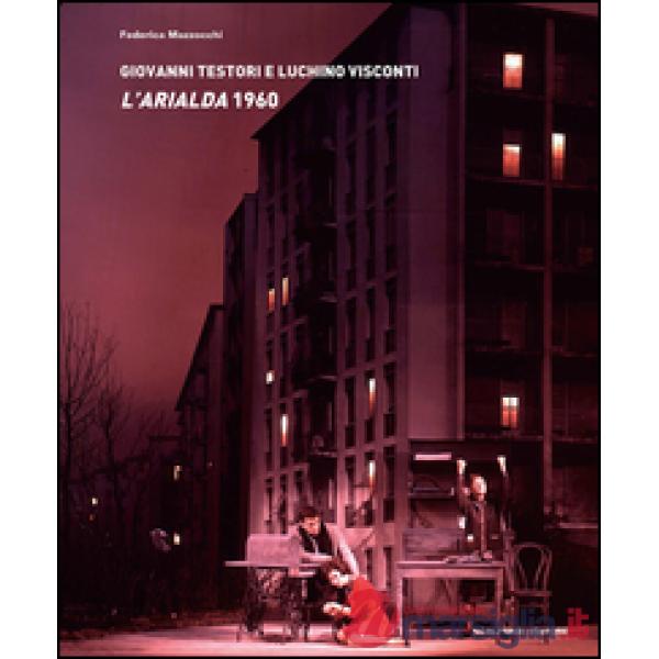 Giovanni Testori e Luchino Visconti. L'Arialda 1960. Con CD Audio
