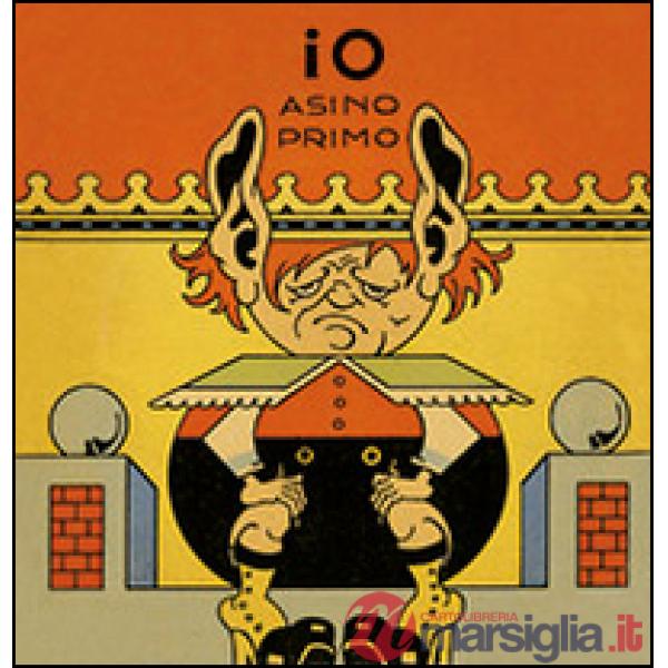 Io asino primo. Ediz. illustrata
