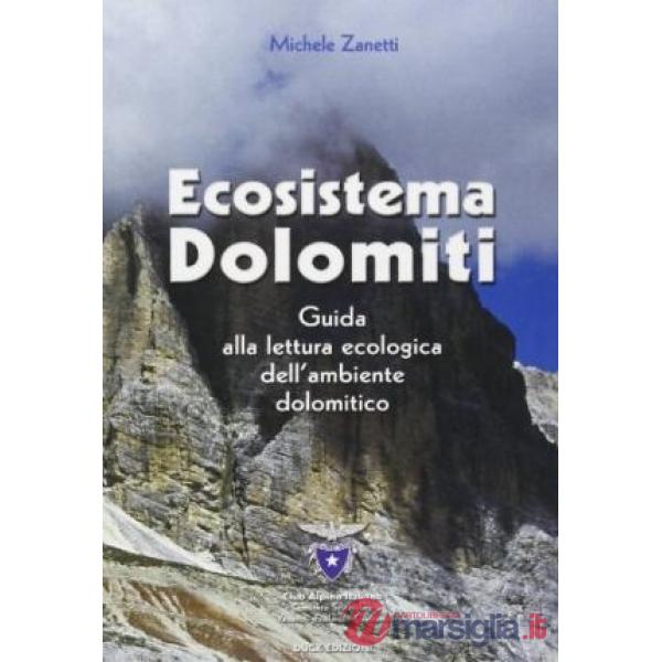 Ecosistema Dolomiti. Guida alla lettura ecologica dell'ambiente dolomitico